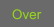 Over